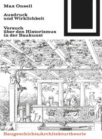 Ausdruck und Wirklichkeit (Versuch über den Historismus in der Baukunst) (German Edition) by Max Onsell, 9783035600575