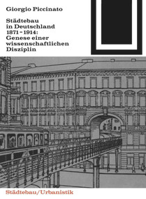Städtebau in Deutschland 1871-1914 (Genese einer wissenschaftlichen Disziplin) (German Edition) by Georgio Piccinato, 9783035600650