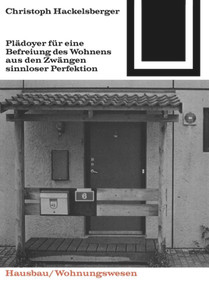 Plädoyer für eine Befreiung des Wohnens aus den Zwängen sinnloser Perfektion (German Edition) by Christoph Hackelsberger, 9783035600759