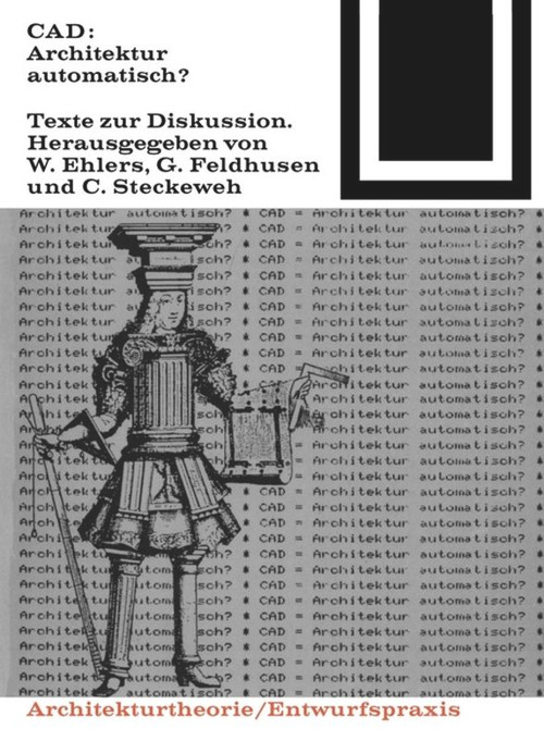 CAD: Architektur automatisch? (German Edition) by Walter Ehlers, Gernot Feldhusen, Carl Steckeweh, 9783035600957