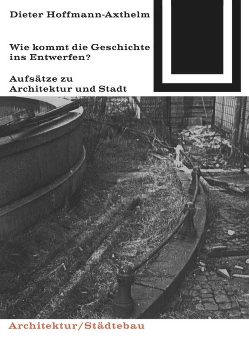 Wie kommt die Geschichte ins Entwerfen? (German Edition) by Dieter Hoffmann-Axthelm, 9783035600988