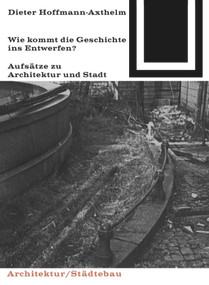 Wie kommt die Geschichte ins Entwerfen? (German Edition) by Dieter Hoffmann-Axthelm, 9783035600988