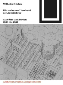 Die verlorene Unschuld der Architektur (German Edition) by Wilhelm Kücker, 9783035601053