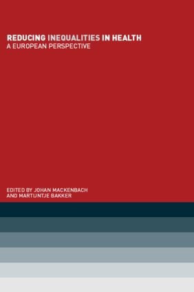Reducing Inequalities in Health (A European Perspective) by Martijntje Bakker, Johan Mackenbach, 9780415259842