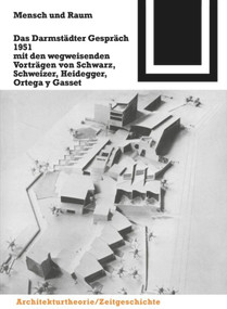 Mensch und Raum (Das Darmstädter Gespräch 1951 mit den wegweisenden Vorträgen von Schwarz, Schweizer, Heidegger, Ortega y Gasset) (German Edition) by Otto Bartning, 9783035601251