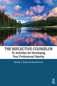The Reflective Counselor (45 Activities for Developing Your Professional Identity) - 9780367182977 by Michelle S. Hinkle, Meredith Drew, 9780367182977