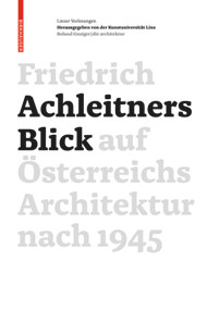 Friedrich Achleitners Blick auf Österreichs Architektur nach 1945 (German Edition) by Friedrich Achleitner, Kunstuniversität Linz, 9783035602807