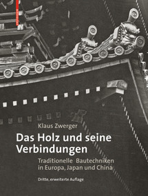 Das Holz und seine Verbindungen (Traditionelle Bautechniken in Europa, Japan und China) (German Edition) by Klaus Zwerger, 9783035602814