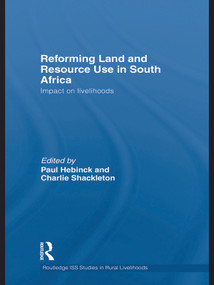 Reforming Land and Resource Use in South Africa (Impact on Livelihoods) by Paul Hebinck, Charlie Shackleton, 9780415746809