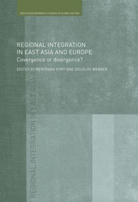 Regional Integration in East Asia and Europe (Convergence or Divergence?) by Bertrand Fort, Douglas Webber, 9780415479745
