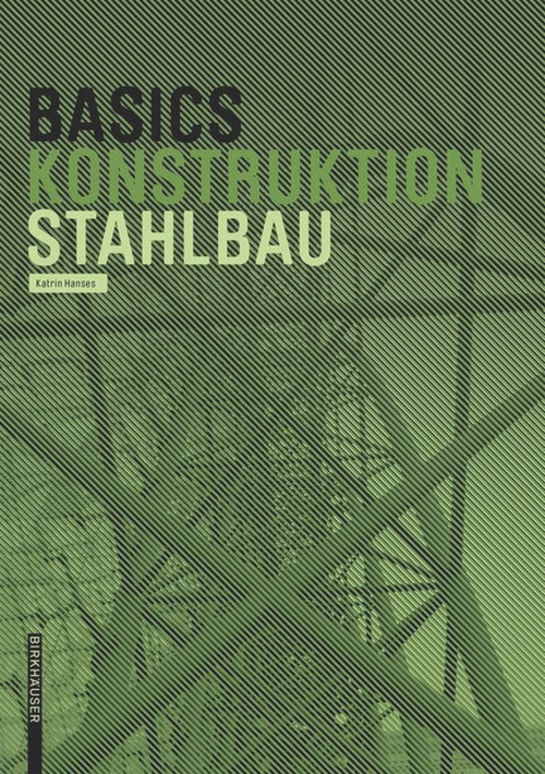Basics Stahlbau (German Edition) by Katrin Hanses, Bert Bielefeld, 9783035603644