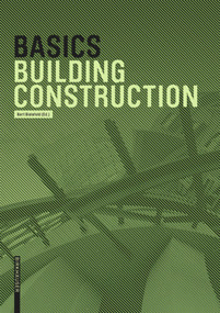 Basics Building Construction by Andreas Achilles, Katrin Hanses, Nils Kummer, Diane Navratil, Ludwig Steiger, Bert Bielefeld, 9783035603729