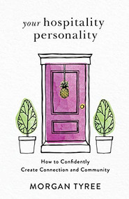 Your Hospitality Personality (How to Confidently Create Connection and Community) by Morgan Tyree, 9780800736927