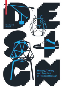 Design (History, Theory and Practice of Product Design) by Bernhard E. Bürdek, 9783035604030