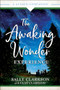 The Awaking Wonder Experience (A Guided Companion) by Sally Clarkson, Clay Clarkson, 9780764236082