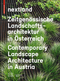 nextland (Zeitgenössische Landschaftsarchitektur in Österreich / Contemporary Landscape Architecture in Austria) by Lilli Licka, Karl Grimm, 9783035604061