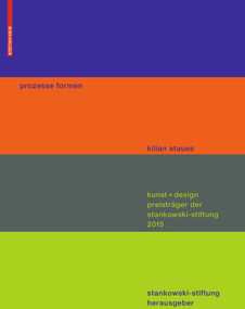 prozesse formen (kunst + design preisträger der stankowski stiftung 2015) (German Edition) by Kilian Stauss, Stankowski Stiftung, 9783035604160