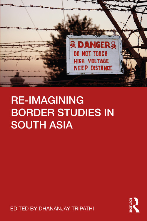 Re-imagining Border Studies in South Asia - 9780367337186 by Dhananjay Tripathi, 9780367337186