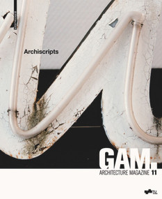 GAM 11: Archiscripts (Textual Forms of Architectural Design) by Technische Universität Graz, 9783035604528