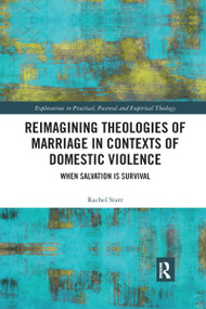 Reimagining Theologies of Marriage in Contexts of Domestic Violence (When Salvation is Survival) - 9780367591571 by Rachel Starr, 9780367591571