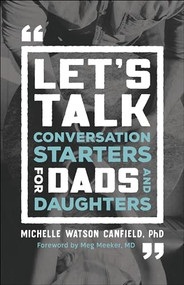 Let's Talk (Conversation Starters for Dads and Daughters) by Michelle Watson Canfield PhD, Dr. Meg Meeker, 9780764235689