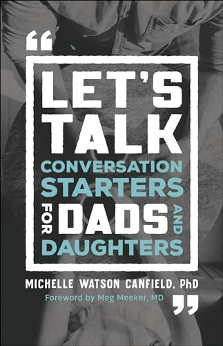 Let's Talk (Conversation Starters for Dads and Daughters) by Michelle Watson Canfield PhD, Dr. Meg Meeker, 9780764235689