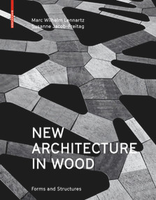 New Architecture in Wood (Forms and Structures) by Marc Wilhelm Lennartz, Susanne Jacob-Freitag, 9783035604542