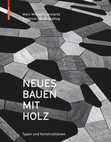 Neues Bauen mit Holz (Typen und Konstruktionen) (German Edition) by Marc Wilhelm Lennartz, Susanne Jacob-Freitag, 9783035604559