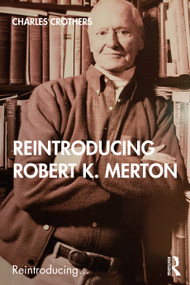 Reintroducing Robert K. Merton by Charles Crothers, 9780367409678