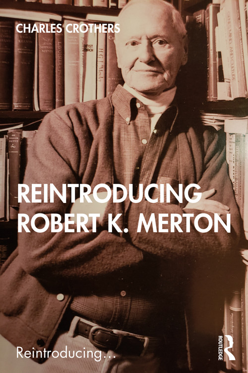 Reintroducing Robert K. Merton by Charles Crothers, 9780367409678