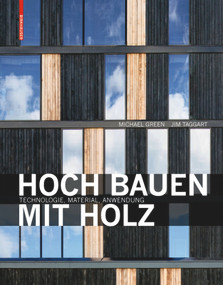 Hoch bauen mit Holz (Technologie, Material, Anwendung) by Michael Green, Jim Taggart, 9783035604740