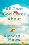 All That God Cares About (Common Grace and Divine Delight) by Richard J. Mouw, 9781587434754
