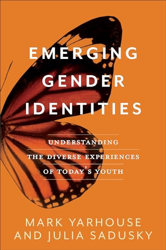 Emerging Gender Identities (Understanding the Diverse Experiences of Today's Youth) by Mark Yarhouse, Julia Sadusky, 9781587434341