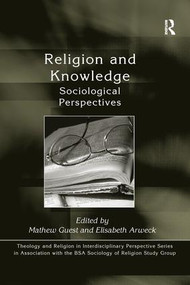 Religion and Knowledge (Sociological Perspectives) - 9781138256897 by Elisabeth Arweck, Mathew Guest, 9781138256897