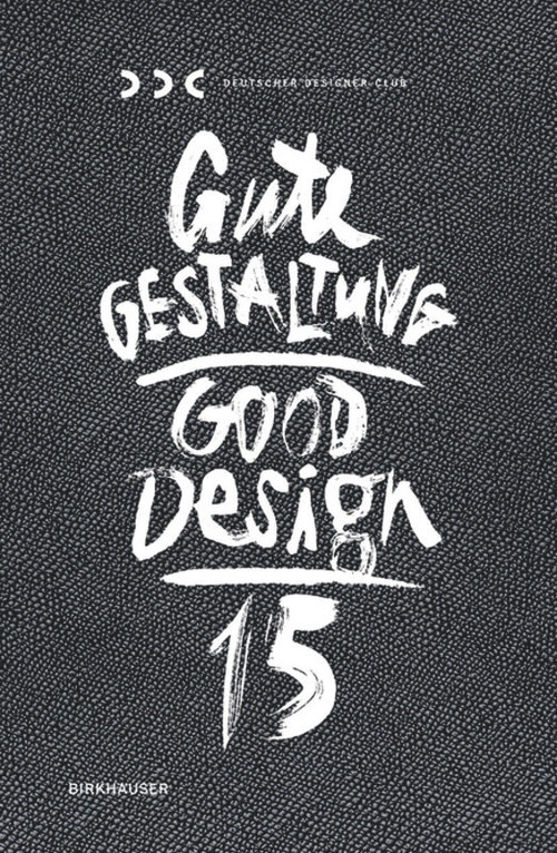 Gute Gestaltung 15 / Good Design 15 by Deutscher Designer Club (DDC), 9783035606119