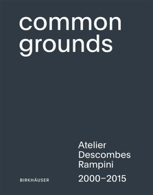 Common Grounds (Atelier Descombes Rampini 2000-2015) by Julien Descombes, Bruno Marchand, Marco Rampini, 9783035606133