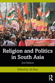 Religion and Politics in South Asia by Ali Riaz, 9780367406004