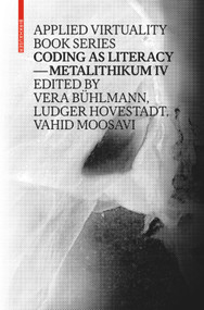 Coding as Literacy (Metalithikum IV) by Vera Bühlmann, Ludger Hovestadt, Vahid Moosavi, 9783035606270