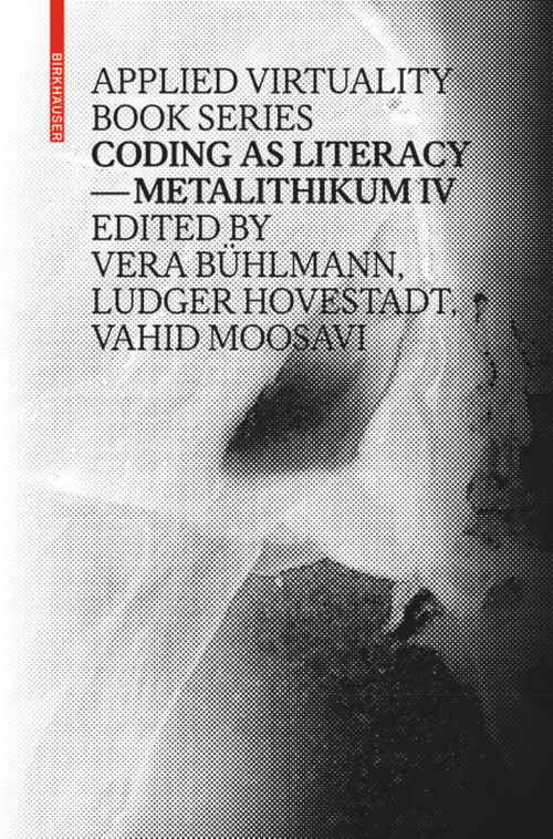 Coding as Literacy (Metalithikum IV) by Vera Bühlmann, Ludger Hovestadt, Vahid Moosavi, 9783035606270