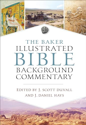 The Baker Illustrated Bible Background Commentary by J. Scott Duvall, J. Daniel Hays, 9780801018374