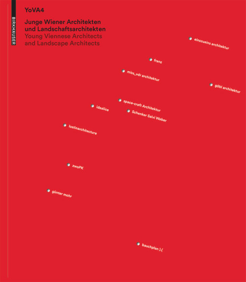 Junge Wiener Architeken und Landschaftsarchitekten. Young Viennese Architects and Landscape Architects. YoVA4 by Magistrat der Stadt Wien, MA 18, Magistrat der Stadt Wien, MA 19, Robert Temel, Bart Lootsma, 9783035606355