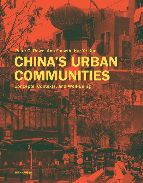 China's Urban Communities (Concepts, Contexts, and Well-Being) by Peter G. Rowe, Ann Forsyth, Har Ye Kan, 9783035608335