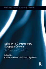 Religion in Contemporary European Cinema (The Postsecular Constellation) - 9781138063082 by Costica Bradatan, Camil Ungureanu, 9781138063082