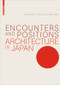 Encounters and Positions (Architecture in Japan) by Susanne Kohte, Hubertus Adam, Daniel Hubert, 9783035608465