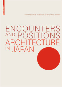 Encounters and Positions (Architecture in Japan) by Susanne Kohte, Hubertus Adam, Daniel Hubert, 9783035608465