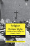 Religion Italian Style (Continuities and Changes in a Catholic Country) - 9781138546226 by Franco Garelli, 9781138546226