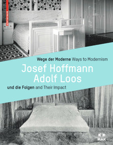 Wege der Moderne / Ways to Modernism (Josef Hoffmann, Adolf Loos und die Folgen / and Their Impact) by Christoph Thun-Hohenstein, Matthias Boeckl, Christian Witt-Dörring, 9783035609219