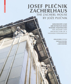 Josef Plecnik Zacherlhaus / The Zacherl House by Jože Plecnik by Nikolaus Zacherl, Ulrich Zacherl, Peter Zacherl, Boris Podrecca, Damjan Prelovsek, Jindrich Vybiral, Akos Moravanszky, Kenneth Frampton, Franziska Leeb, 9783035609370