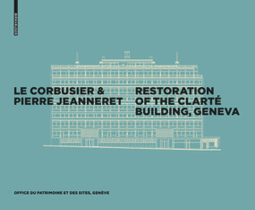 Le Corbusier & Pierre Jeanneret - Restoration of the Clarté Building, Geneva by Office du patrimoine et des sites, 9783035609615