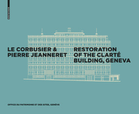 Le Corbusier & Pierre Jeanneret - Restoration of the Clarté Building, Geneva by Office du patrimoine et des sites, 9783035609615